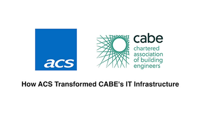 How ACS Transformed CABE’s IT Infrastructure | ACS 365 How ACS Transformed CABE’s IT Infrastructure | ACS 365